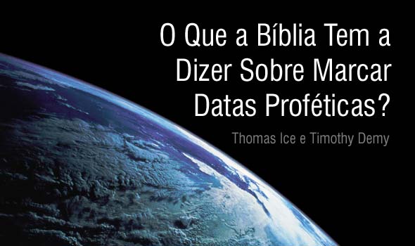 O Que a Bblia Tem a Dizer Sobre Marcar Datas Profticas?